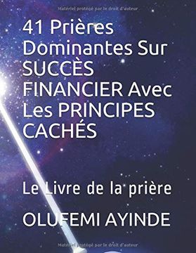 portada 41 Prières Dominantes sur Succès Financier Avec les Principes Cachés: Le Livre de la Prière (en Francés)