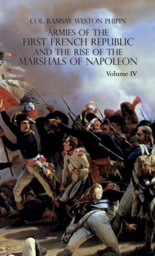 portada Armies of the First French Republic and the Rise of the Marshals of Napoleon I: VOLUME IV: The Army of Italy 1796 to 1797; Paris and the Army of the I (en Inglés)