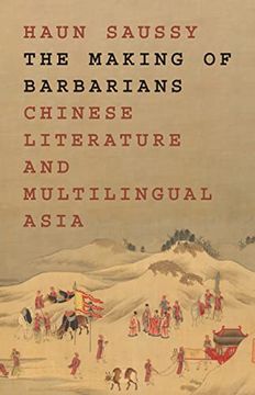 portada The Making of Barbarians: Chinese Literature and Multilingual Asia: 49 (Translation (en Inglés)