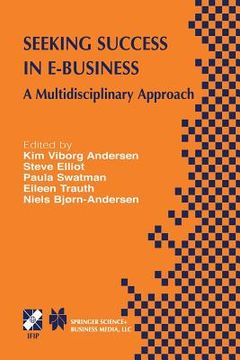 portada Seeking Success in E-Business: A Multidisciplinary Approach (en Inglés)