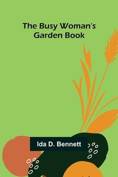 portada The Busy Woman's Garden Book (in English)