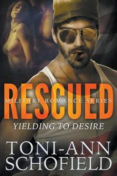 portada Rescued: Yielding To Desire (Military Romance Series) (en Inglés)