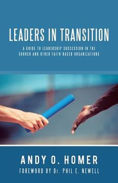 portada Leaders In Transition: A Guide To Leadership Succession In The Church and Other Faith-Based Organizations (en Inglés)