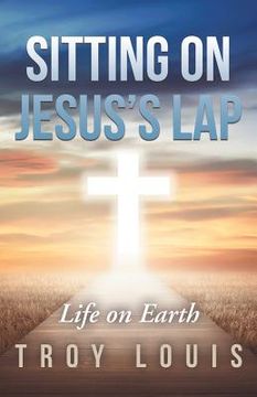 portada Sitting on Jesus'S Lap: Life on Earth (in English)