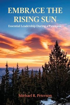 portada Embrace the Rising Sun: Essential Leadership During a Pandemic (en Inglés)