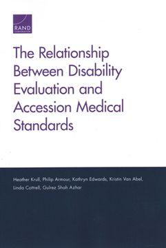 portada The Relationship Between Disability Evaluation and Accession Medical Standards (en Inglés)