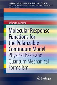 portada Molecular Response Functions for the Polarizable Continuum Model: Physical Basis and Quantum Mechanical Formalism (en Inglés)