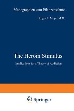 portada The Heroin Stimulus: Implications for a Theory of Addiction (in English)