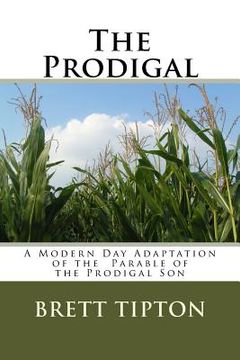 portada The Prodigal: A Modern Day Adaptation of the Parable of the Prodigal Son (in English)