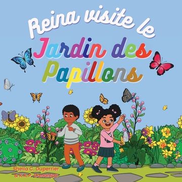 portada Reina visite le jardin des papillons: Découvre la nature, les insectes et les papillons de manière ludique ! (en Francés)