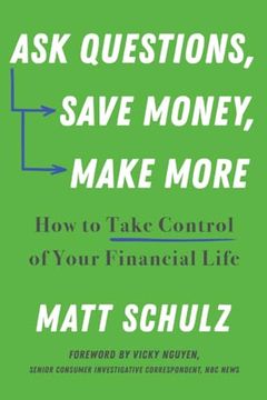portada Ask Questions, Save Money, Make More: How to Take Control of Your Financial Life (en Inglés)