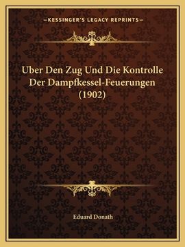 portada Uber Den Zug Und Die Kontrolle Der Dampfkessel-Feuerungen (1902) (in German)