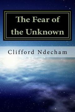 portada The Fear of the Unknown: Overcoming your Fears (en Inglés)