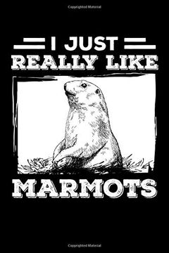 portada I Just Really Like Marmots: Journal 