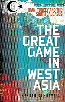 portada The Great Game in West Asia: Iran, Turkey and the South Caucasus