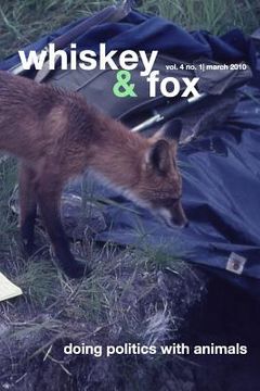 portada Whiskey & Fox Vol. 4 No. 1 March 2010: doing politics with animals (en Inglés)