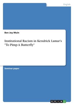 portada Institutional Racism in Kendrick Lamar's "To Pimp A Butterfly" (en Inglés)