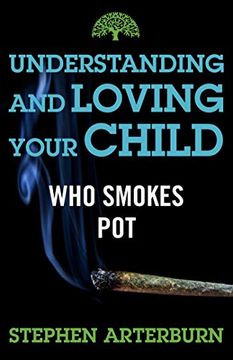 portada Understanding and Loving Your Child Who Smokes Pot (en Inglés)