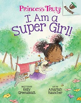 portada I am a Super Girl! An Acorn Book (Princess Truly #1) (1) (en Inglés)