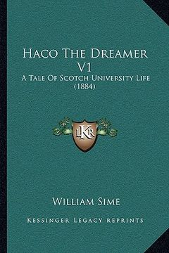 portada haco the dreamer v1: a tale of scotch university life (1884) (en Inglés)
