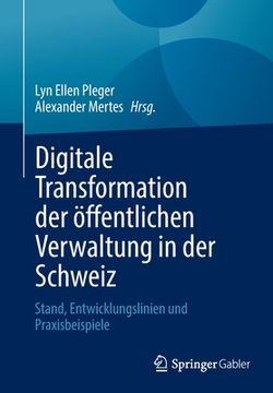 portada Digitale Transformation Der Öffentlichen Verwaltung in Der Schweiz: Stand, Entwicklungslinien Und Praxisbeispiele (en Alemán)