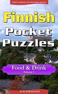 portada Finnish Pocket Puzzles - Food & Drink - Volume 1: A collection of puzzles and quizzes to aid your language learning (en Finlandés)