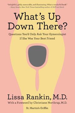 portada What's up Down There? Questions You'd Only ask Your Gynecologist if she was Your Best Friend (en Inglés)