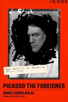 portada Picasso the Foreigner: An Artist in France, 1900-1973 (en Inglés)