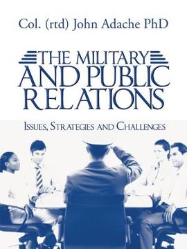 portada The Military and Public Relations - Issues, Strategies and Challenges (en Inglés)