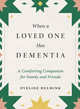 portada When a Loved one has Dementia: A Comforting Companion for Family and Friends (in English)