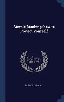 portada Atomic Bombing; how to Protect Yourself (in English)