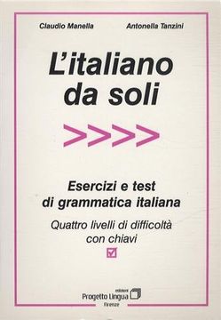 L'italiano da soli. Esercizi e test di grammatica italiana. Quattro livelli di difficoltà con chiavi (L'italiano per stranieri)