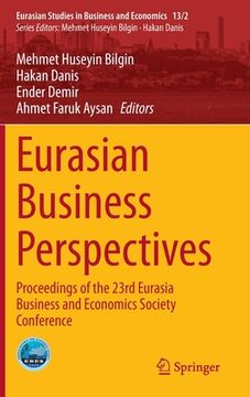 portada Eurasian Business Perspectives: Proceedings of the 23rd Eurasia Business and Economics Society Conference (in English)