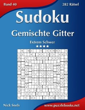 portada Sudoku Gemischte Gitter - Extrem Schwer - Band 40 - 282 Rätsel: Volume 40