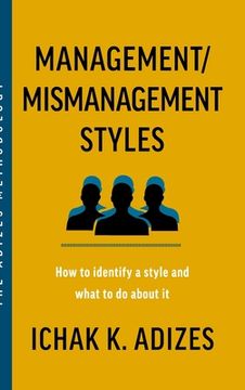 portada Management/Mismanagement Styles: How to Identify a Style and What to do About It (in English)