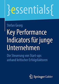portada Key Performance Indicators für Junge Unternehmen: Die Steuerung von Start-Ups Anhand Kritischer Erfolgsfaktoren (en Alemán)