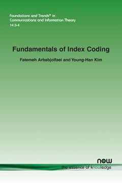 portada Fundamentals of Index Coding: 44 (Foundations and Trends® in Communications and Information Theory) 