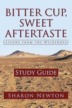 portada Bitter Cup, Sweet Aftertaste - Lessons from the Wilderness: Study Guide (en Inglés)