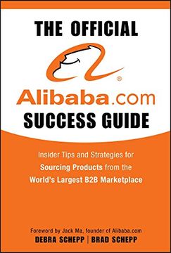 portada The Official Alibaba. Com Success Guide: Insider Tips and Strategies for Sourcing Products From the World′S Largest b2b Marketplace (en Inglés)