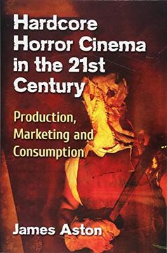 portada Hardcore Horror Cinema in the 21St Century: Production, Marketing and Consumption (in English)