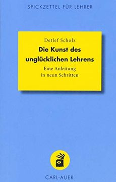 portada Die Kunst des Unglücklichen Lehrens: Eine Anleitung in Neun Schritten (Spickzettel für Lehrer) (en Alemán)