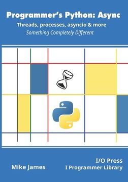 portada Programmer's Python: Async - Threads, processes, asyncio & more: Something Completely Different (en Inglés)