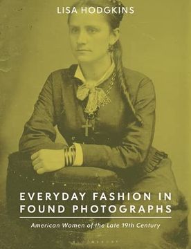 portada Everyday Fashion in Found Photographs: American Women of the Late 19th Century