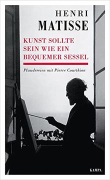 portada Henri Matisse - Kunst Sollte Sein wie ein Bequemer Sessel Plaudereien mit Pierre Courthion (in German)