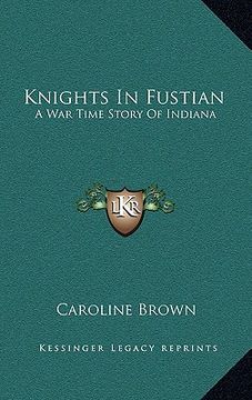 portada knights in fustian: a war time story of indiana (en Inglés)