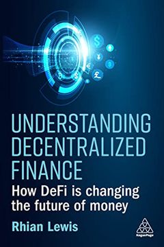 portada Understanding Decentralized Finance: How Defi is Changing the Future of Money (en Inglés)