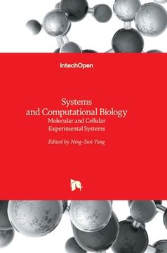 portada Systems and Computational Biology: Molecular and Cellular Experimental Systems (en Inglés)