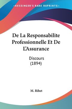 portada De La Responsabilite Professionnelle Et De L'Assurance: Discours (1894) (en Francés)