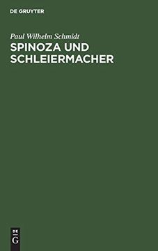 portada Spinoza und Schleiermacher: Die Geschichte Ihrer Systeme und ihr Gegenseitiges Verhältnis; Ein Dogmengeschichtl. Versuch 