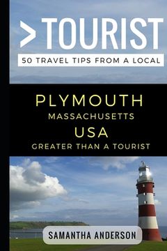 portada Greater Than a Tourist - Plymouth Massachusetts USA: 50 Travel Tips from a Local (en Inglés)